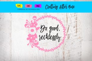 Do Good Recklessly Inspirational Quote