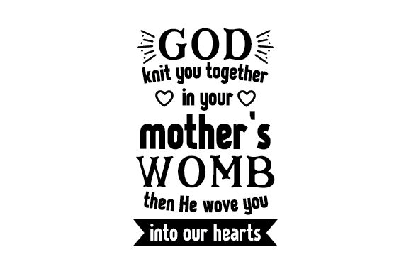God Knit You Together in Your Mother's Womb